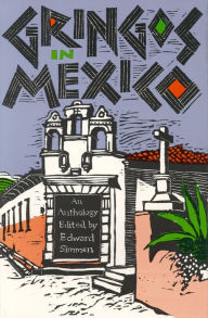 Title: Gringos in Mexico: One Hundred Years of Mexico in the American Short Story, Author: Edward Simmen