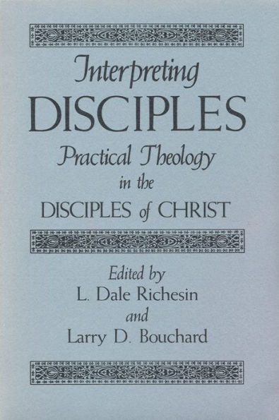 Interpreting Disciples: Practical Theology in the Disciples of Christ