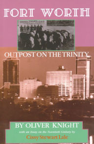 Title: Fort Worth: Outpost on the Trinity, Author: Cissy Stewart Lale