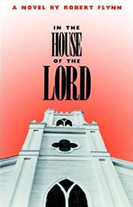 Title: In the House of the Lord, Author: Robert Flynn