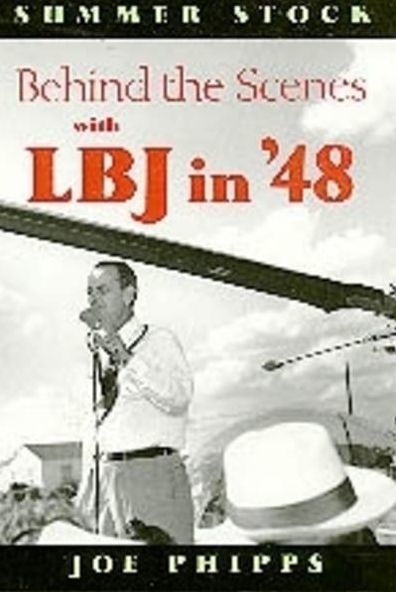 Summer Stock: Behind the Scenes with LBJ in '48