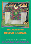 Title: The Journey of Hector Rabinal, Author: Donley Watt