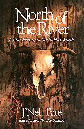 Title: North of the River: A Brief History of North Fort Worth, Author: J'Nell Pate