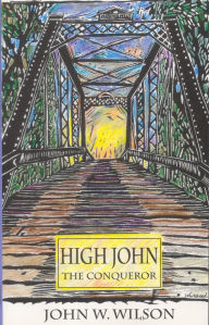 Title: High John the Conqueror, Author: John W. Wilson