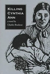 Title: Killing Cynthia Ann, Author: Charles Brashear