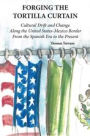 Forging the Tortilla Curtain: Cultural Drift and Change Along the United States-Mexico Border from the Spanish Conquest to the Present