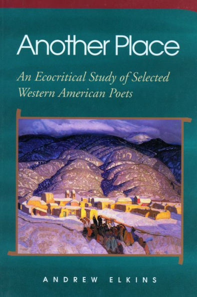 Another Place: An Ecocritical Study of Selected Western American Poets