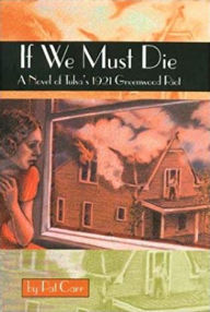 Title: If We Must Die: A Novel of Tulsa's 1921 Greenwood Riot, Author: Pat Carr