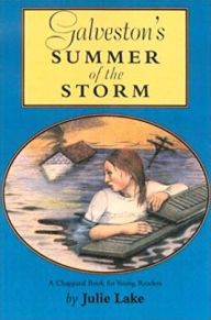 Title: Galveston's Summer of the Storm (Chapparal Books for Young Readers Series), Author: Julie Lake