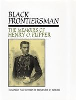 Title: Black Frontiersman: The Memoirs of Henry O. Flipper, First Black Graduate of West Point / Edition 1, Author: Theodore Harris