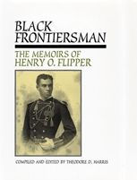 Title: Black Frontiersman: The Memoirs of Henry O. Flipper, First Black Graduate of West Point / Edition 1, Author: Theodore D. Harris
