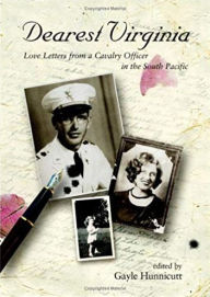 Title: Dearest Virginia: Love Letters from a Cavalry Officer in the South Pacific, Author: Sam Lloyd Hunnicutt
