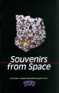 Title: Souvenirs from Space: The Oscar E. Monnig Meteorite Gallery, Author: Judy Alter PhD