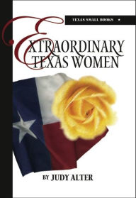 Title: Extraordinary Texas Women, Author: Judy Alter