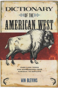 Title: Dictionary of the American West / Edition 2, Author: Win Blevins