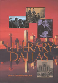 Title: Literary Dallas, Author: Frances Brannen Vick