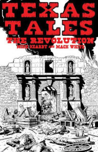 Title: Texas Tales Illustrated--1A: The Revolution, Author: Mike Kearby