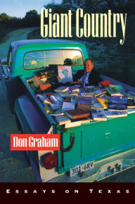 Title: Giant Country: Essays on Texas, Author: Don Graham