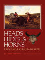 Heads, Hides and Horns: The Complete Buffalo Book