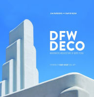 Title: DFW Deco: Modernistic Architecture of North Texas, Author: Jim Parsons