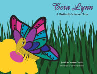 Title: Cora Lynn: A Butterfly's Secret Tale, Author: Jessica Caceres-Davis