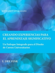 Title: Creating Significant Learning Experiences: An Integrated Approach to Designing College Courses, Author: L. Dee Fink