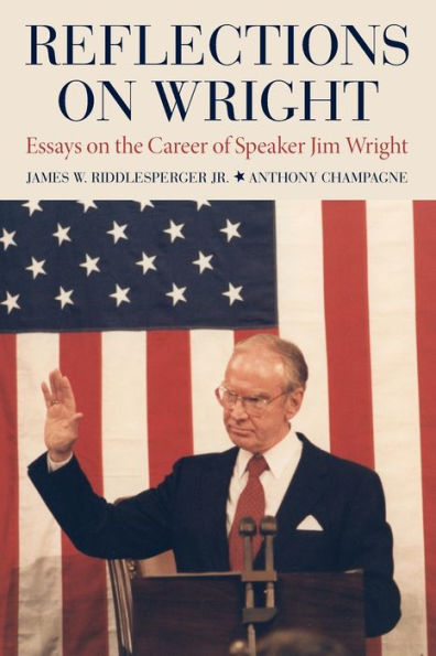 Reflections on Wright: Essays on the Career of Speaker Jim Wright