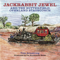 Title: Jackrabbit Jewel and the Butterfield Overland Stagecoach, Author: Trey Armstrong