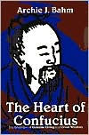 Title: The Heart of Confucius: Interpretations of Genuine Living and Great Wisdom / Edition 2, Author: Archie J. Bahm