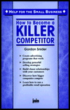 Title: How to Become a Killer Competitor, Author: Gordon J. Snider