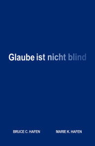 Title: Glaube ist nicht blind, Author: Bruce C. Hafen