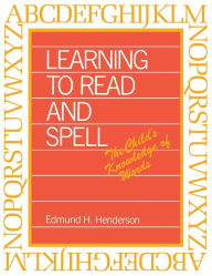 Title: Learning to Read and Spell: The Child's Knowledge of Words, Author: Edmund H. Henderson
