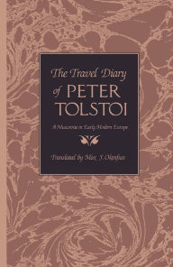 Title: The Travel Diary of Peter Tolstoi: A Muscovite in Early Modern Europe, Author: Peter Tolstoi