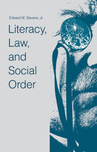 Title: Literacy, Law, And Social Order, Author: Edward W. Stevens