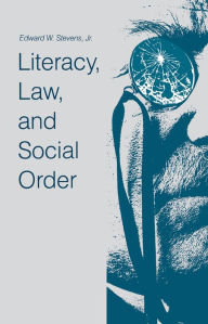 Title: Literacy, Law, and Social Order, Author: Edward W. Stevens