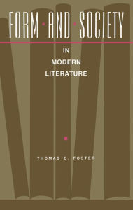 Title: Form and Society in Modern Literature, Author: Thomas Foster