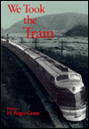 Title: We Took The Train, Author: H. Roger Grant