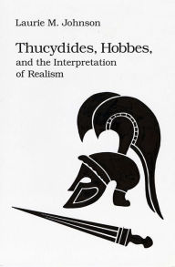 Title: Thucydides Hobbes & Interp Realism, Author: Laurie  M. Johnson