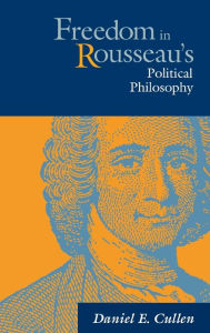 Title: Freedom in Rousseau's Political Philosophy, Author: Daniel Cullen