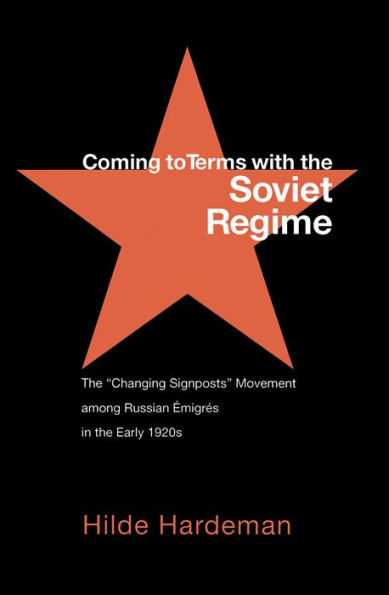 Coming to Terms with the Soviet Regime: The "Changing Signposts" Movement among Russian Émigrés in the Early 1920s