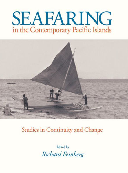Seafaring in the Contemporary Pacific Islands: Studies in Continuity and Change