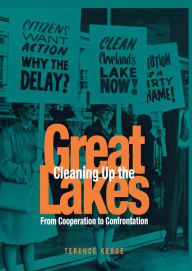 Title: Cleaning Up the Great Lakes: From Cooperation to Confrontation, Author: Terence Kehoe