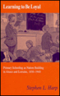 Learning To Be Loyal: Primary Schooling As Nation Building In Alsace And Lorraine, 1850-1940