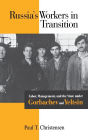 Russia's Workers In Transition: Labor, Management, And The State Under Gorbachev And Yeltsin