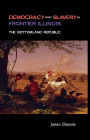 Democracy and Slavery in Frontier Illinois: The Bottomland Republic