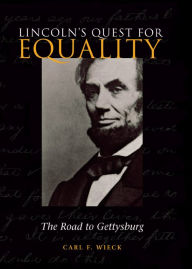 Title: Lincoln's Quest for Equality: The Road to Gettysburg, Author: Carl Wieck