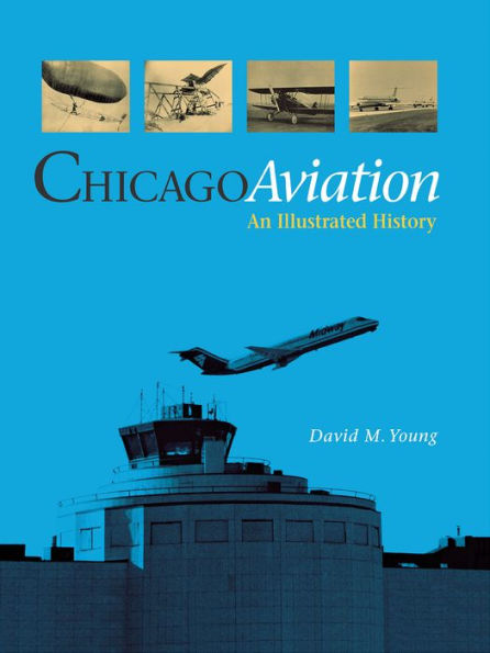 Chicago Aviation: An Illustrated History