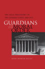 Guardians of the Moral Order: The Legal Philosophy of the Supreme Court, 1860-1910