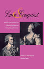 Love and Conquest: Personal Correspondence of Catherine the Great and Prince Grigory Potemkin