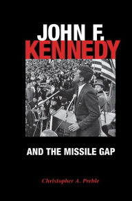 Title: John F. Kennedy and the Missile Gap, Author: Christopher Preble